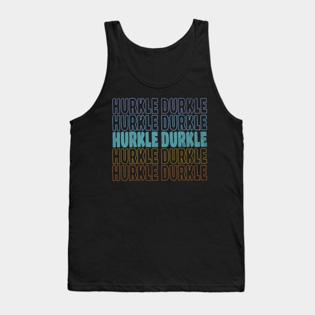 Hurkle Durkle Scottish Slang for lazing abed vintage design Tank Top by Luxinda